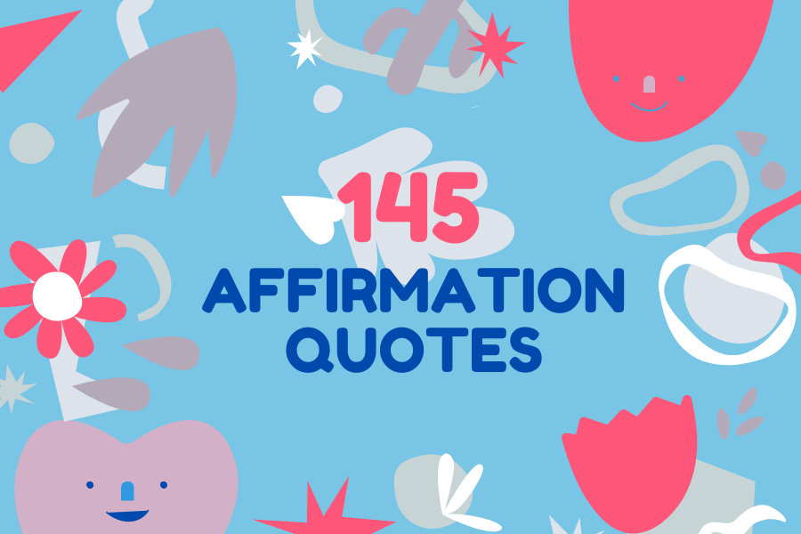 145 Affirmation Quotes to Unlock Your True Potential